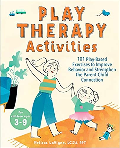 Play Therapy Activities: 101 Play-Based Exercises to Improve Behavior and Strengthen the Parent-Child Connection - Epub + Converted Pdf